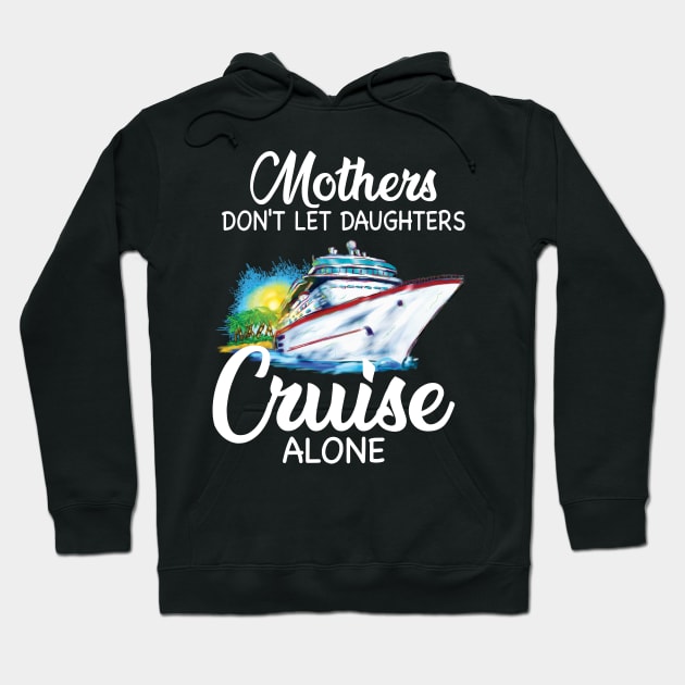 Mothers Don't Let Daughters Cruise Alone Hoodie by Thai Quang